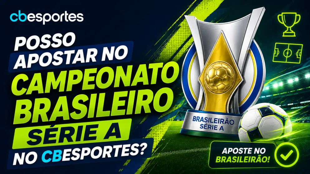 Posso apostar no Campeonato Brasileiro Série A no CBEsportes?