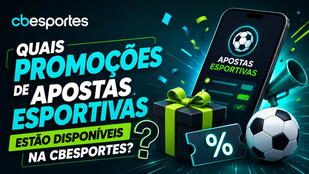 Quais promoções de apostas esportivas estão disponíveis na CBEsportes?