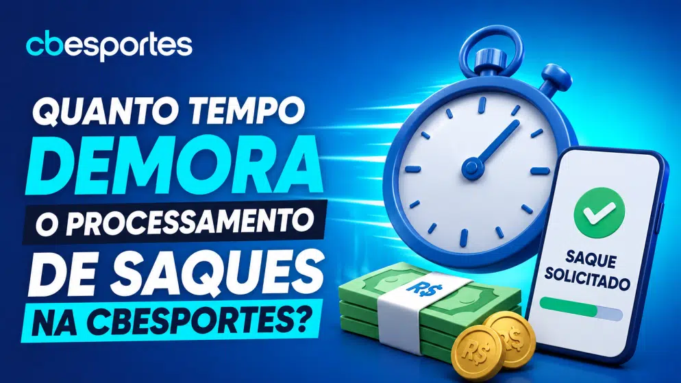 Quanto tempo demora o processamento de saques na CBEsportes?